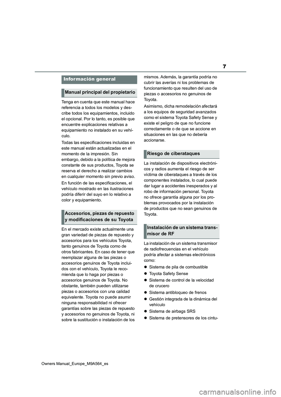 TOYOTA MIRAI 2023 Manual del propietario (in Spanish) 7
Owners Manual_Europe_M9A564_es
Tenga en cuenta que este manual hace
referencia a todos los modelos y des-
cribe todos los equipamientos, incluido
el opcional. Por lo tanto, es posible que
encuen TOYOTA MIRAI 2023 Manual del propietario (in Spanish) 7
Owners Manual_Europe_M9A564_es
Tenga en cuenta que este manual hace
referencia a todos los modelos y des-
cribe todos los equipamientos, incluido
el opcional. Por lo tanto, es posible que
encuen