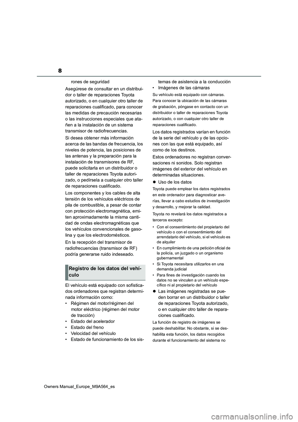 TOYOTA MIRAI 2023 Manual del propietario (in Spanish) 8
Owners Manual_Europe_M9A564_es
rones de seguridad
Asegúrese de consultar en un distribui-
dor o taller de reparaciones Toyota
autorizado, o en cualquier otro taller de
reparaciones cualificado, TOYOTA MIRAI 2023 Manual del propietario (in Spanish) 8
Owners Manual_Europe_M9A564_es
rones de seguridad
Asegúrese de consultar en un distribui-
dor o taller de reparaciones Toyota
autorizado, o en cualquier otro taller de
reparaciones cualificado,