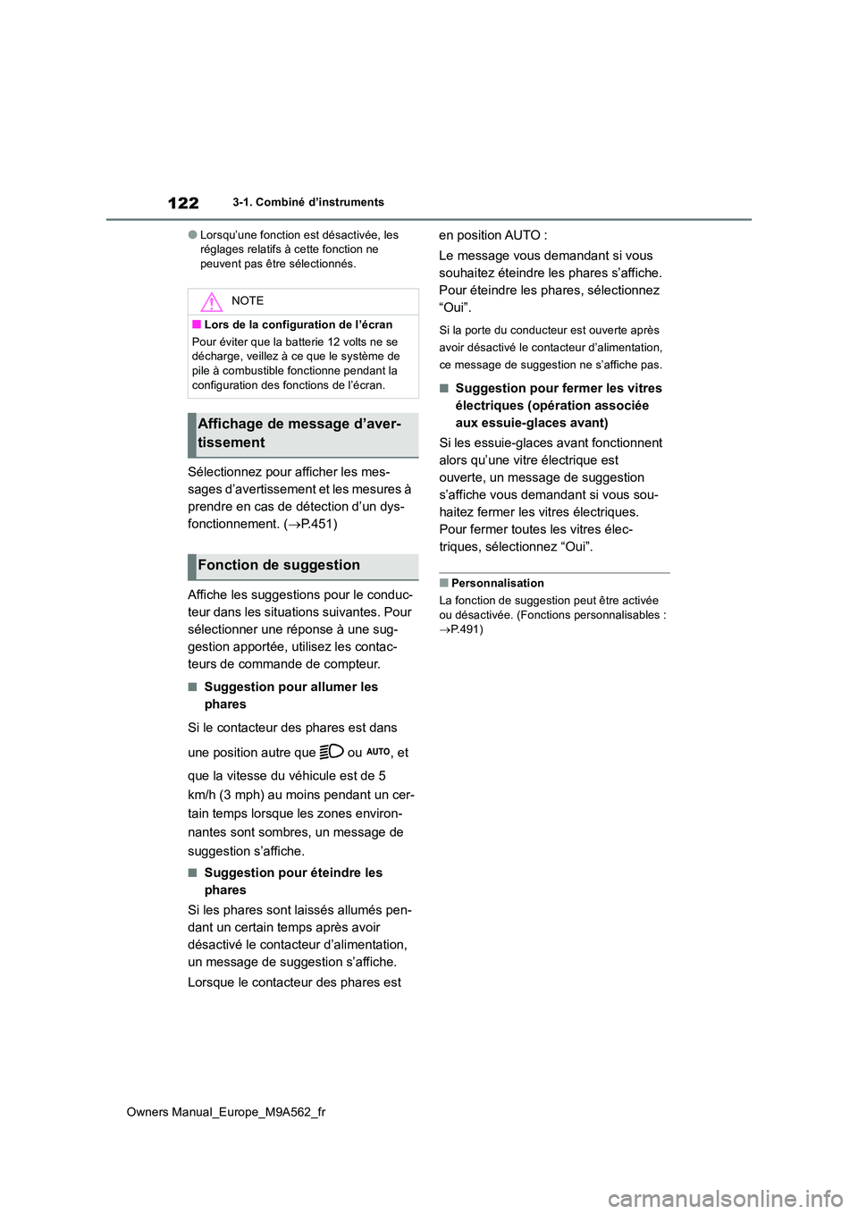 TOYOTA MIRAI 2023  Manuel du propriétaire (in French) 122
Owners Manual_Europe_M9A562_fr
3-1. Combiné d’instruments
●Lorsqu’une fonction est désactivée, les  réglages relatifs à cette fonction ne peuvent pas être sélectionnés.
Sélectionnez