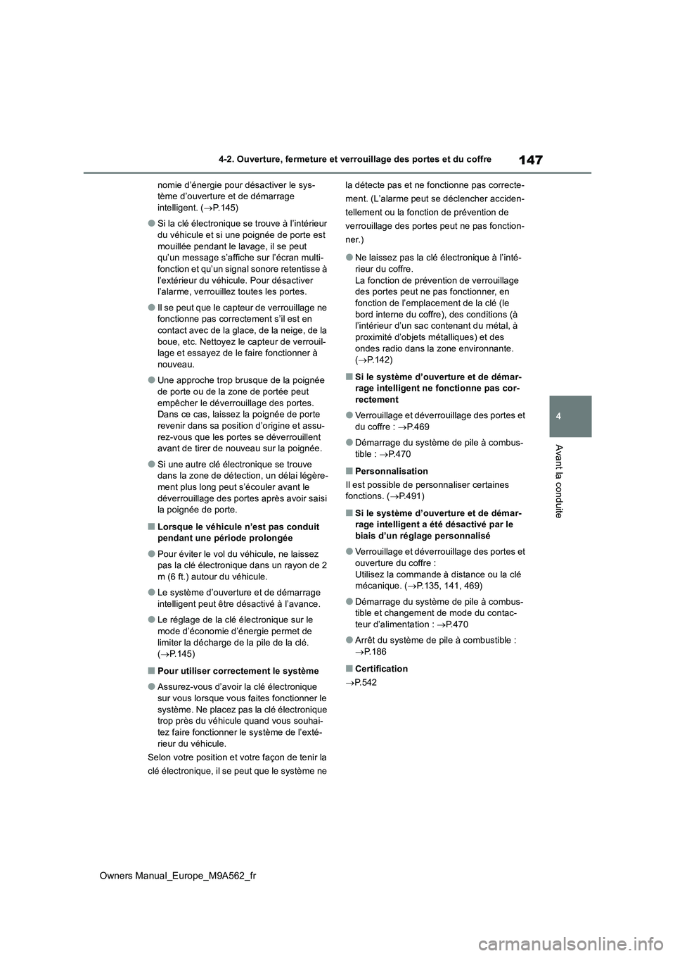 TOYOTA MIRAI 2023  Manuel du propriétaire (in French) 147
4
Owners Manual_Europe_M9A562_fr
4-2. Ouverture, fermeture et verrouillage des portes et du coffre
Avant la conduite
nomie d’énergie pour désactiver le sys- tème d’ouverture et de démarrag
