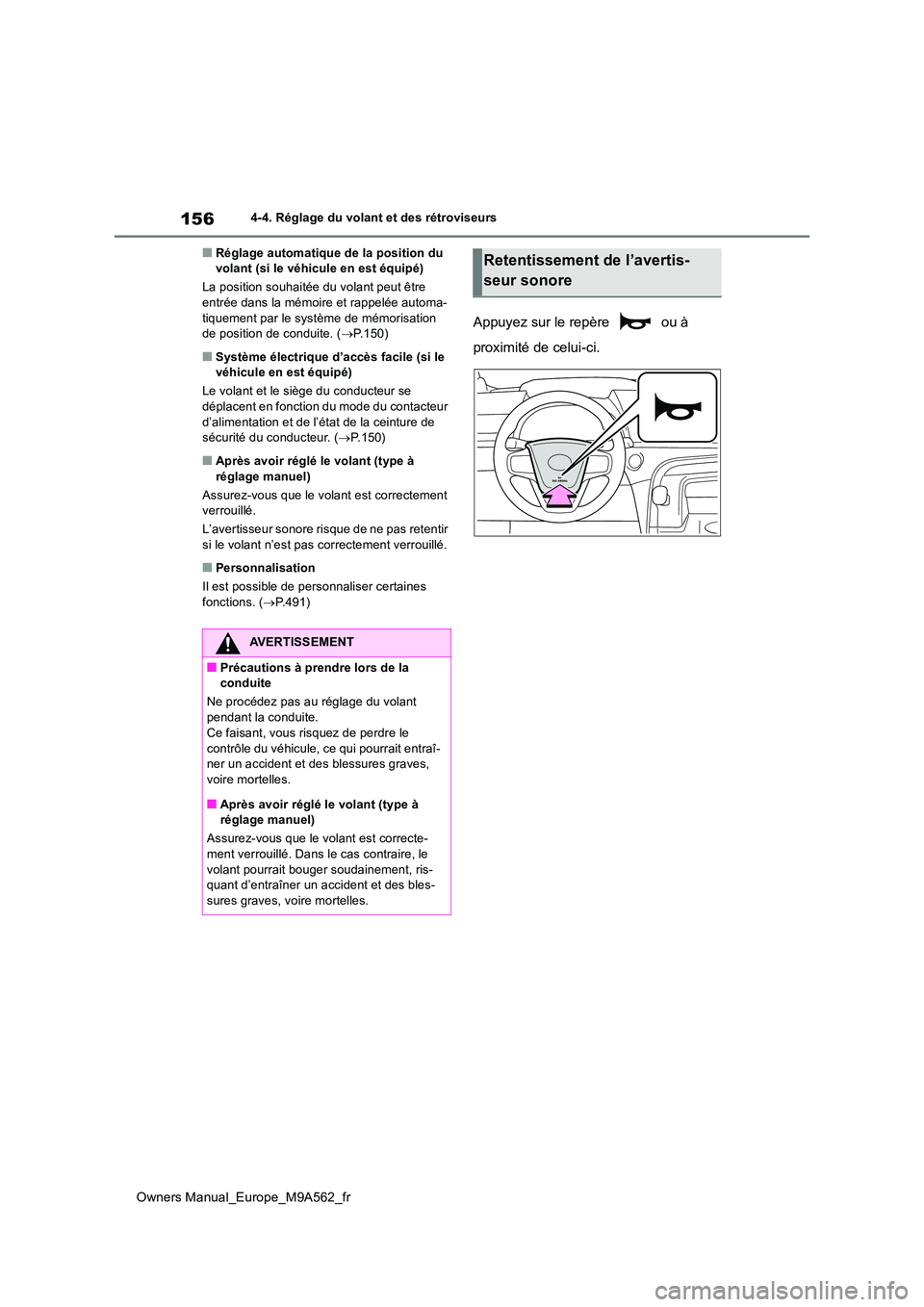 TOYOTA MIRAI 2023  Manuel du propriétaire (in French) 156
Owners Manual_Europe_M9A562_fr
4-4. Réglage du volant et des rétroviseurs
■Réglage automatique de la position du  volant (si le véhicule en est équipé) 
La position souhaitée du volant pe