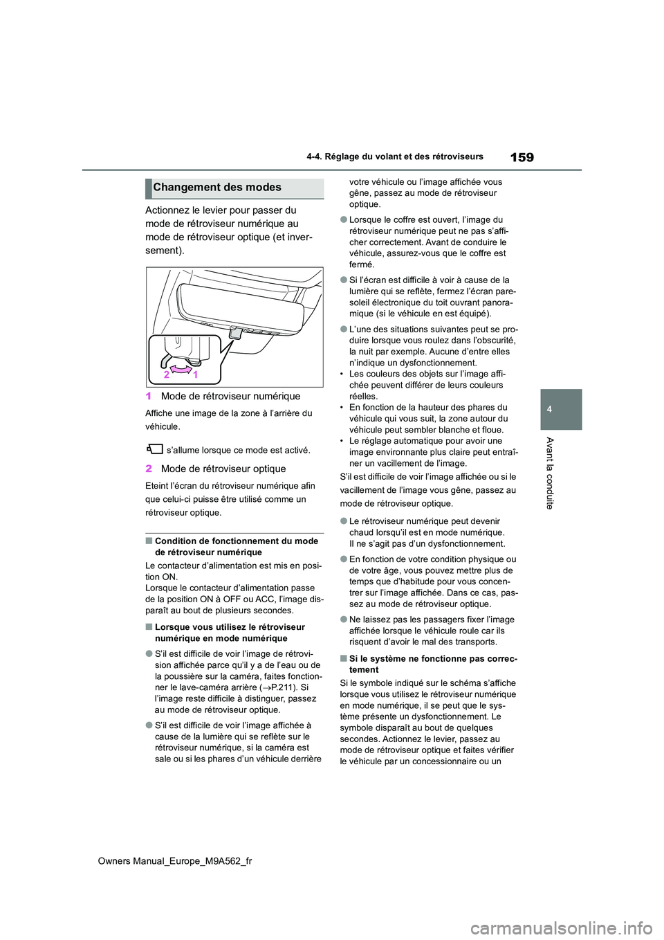 TOYOTA MIRAI 2023  Manuel du propriétaire (in French) 159
4
Owners Manual_Europe_M9A562_fr
4-4. Réglage du volant et des rétroviseurs
Avant la conduite
Actionnez le levier pour passer du  
mode de rétroviseur numérique au 
mode de rétroviseur optiqu