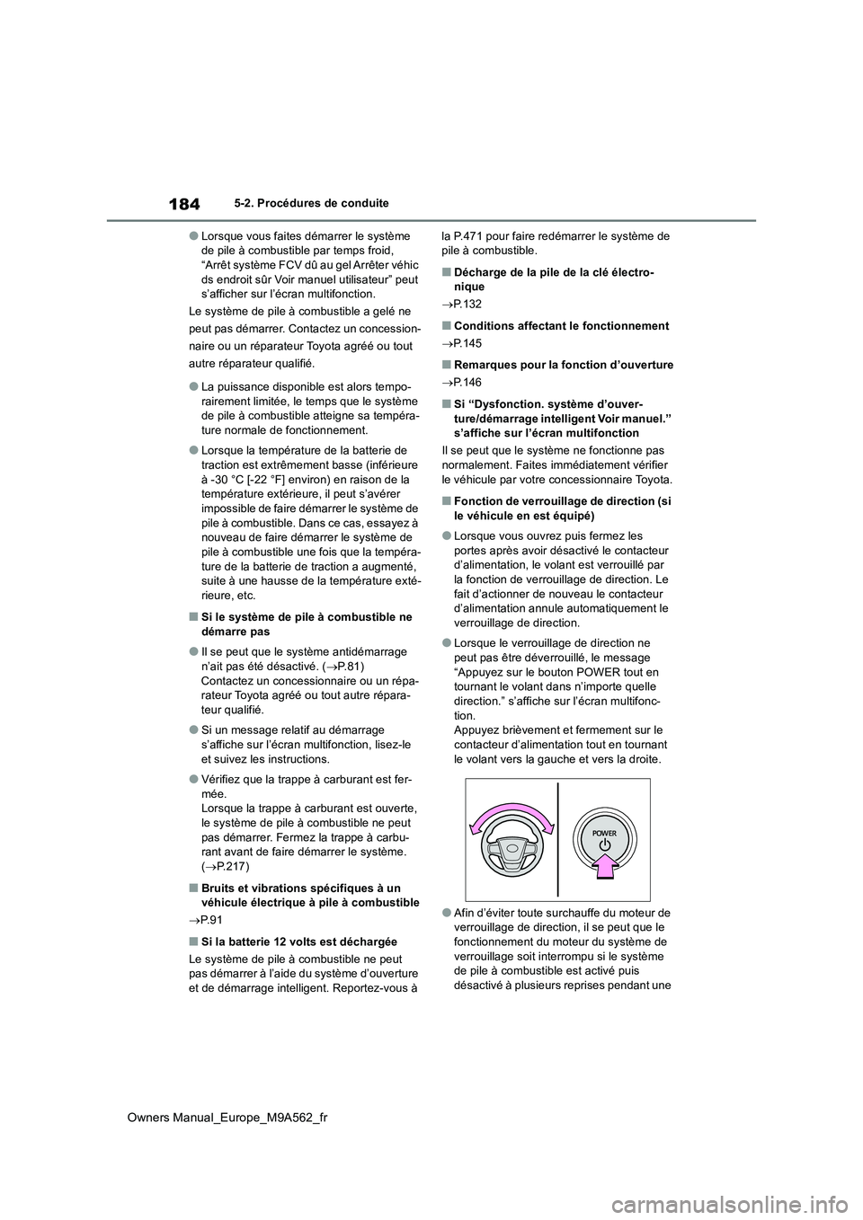 TOYOTA MIRAI 2023 Manuel du propriétaire (in French) 184
Owners Manual_Europe_M9A562_fr
5-2. Procédures de conduite
●Lorsque vous faites démarrer le système de pile à combustible par temps froid, “Arrêt système FCV dû au gel Arrêter véhic TOYOTA MIRAI 2023 Manuel du propriétaire (in French) 184
Owners Manual_Europe_M9A562_fr
5-2. Procédures de conduite
●Lorsque vous faites démarrer le système de pile à combustible par temps froid, “Arrêt système FCV dû au gel Arrêter véhic