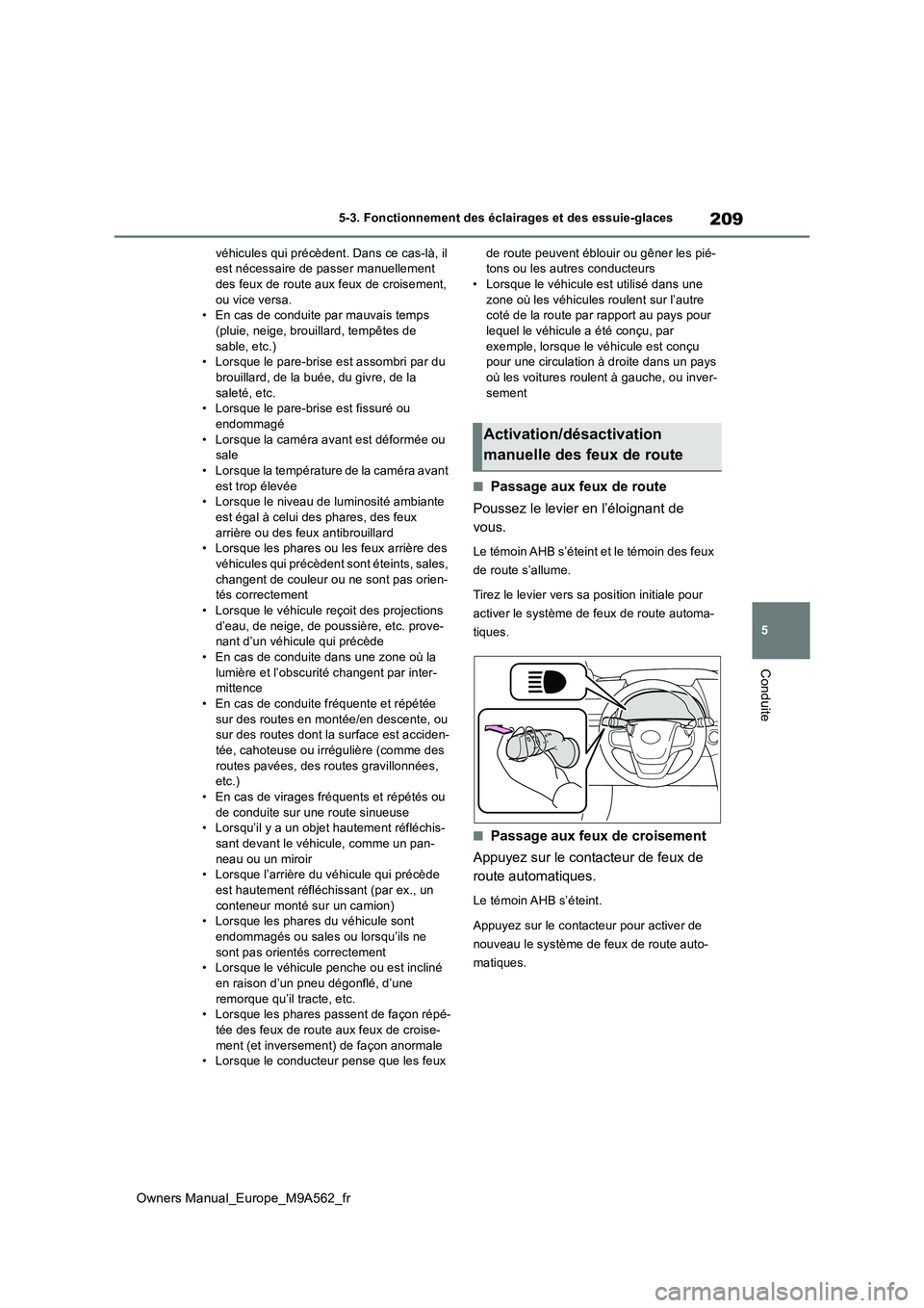 TOYOTA MIRAI 2023 Manuel du propriétaire (in French) 209
5
Owners Manual_Europe_M9A562_fr
5-3. Fonctionnement des éclairages et des essuie-glaces
Conduite
véhicules qui précèdent. Dans ce cas-là, il est nécessaire de passer manuellement des feux TOYOTA MIRAI 2023 Manuel du propriétaire (in French) 209
5
Owners Manual_Europe_M9A562_fr
5-3. Fonctionnement des éclairages et des essuie-glaces
Conduite
véhicules qui précèdent. Dans ce cas-là, il est nécessaire de passer manuellement des feux