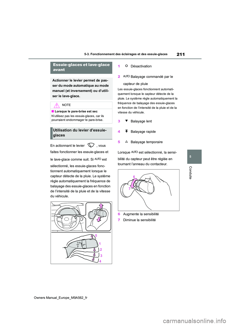 TOYOTA MIRAI 2023 Manuel du propriétaire (in French) 211
5
Owners Manual_Europe_M9A562_fr
5-3. Fonctionnement des éclairages et des essuie-glaces
Conduite
En actionnant le levier , vous
faites fonctionner les essuie-glaces et
le lave-glace comme s TOYOTA MIRAI 2023 Manuel du propriétaire (in French) 211
5
Owners Manual_Europe_M9A562_fr
5-3. Fonctionnement des éclairages et des essuie-glaces
Conduite
En actionnant le levier , vous
faites fonctionner les essuie-glaces et
le lave-glace comme s