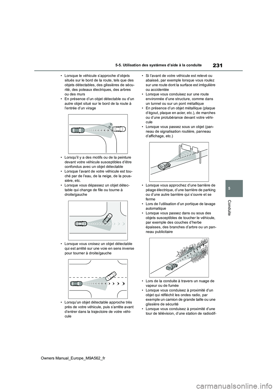 TOYOTA MIRAI 2023 Manuel du propriétaire (in French) 231
5
Owners Manual_Europe_M9A562_fr
5-5. Utilisation des systèmes d’aide à la conduite
Conduite
• Lorsque le véhicule s’approche d’objets situés sur le bord de la route, tels que des obj TOYOTA MIRAI 2023 Manuel du propriétaire (in French) 231
5
Owners Manual_Europe_M9A562_fr
5-5. Utilisation des systèmes d’aide à la conduite
Conduite
• Lorsque le véhicule s’approche d’objets situés sur le bord de la route, tels que des obj