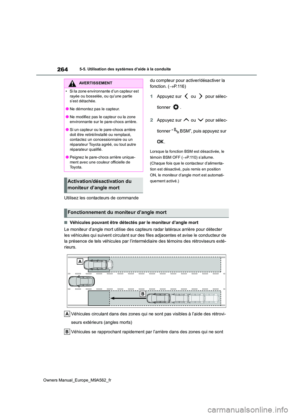 TOYOTA MIRAI 2023 Manuel du propriétaire (in French) 264
Owners Manual_Europe_M9A562_fr
5-5. Utilisation des systèmes d’aide à la conduite
Utilisez les contacteurs de commande
du compteur pour activer/désactiver la
fonction. ( P. 1 1 6 )
1 TOYOTA MIRAI 2023 Manuel du propriétaire (in French) 264
Owners Manual_Europe_M9A562_fr
5-5. Utilisation des systèmes d’aide à la conduite
Utilisez les contacteurs de commande
du compteur pour activer/désactiver la
fonction. ( P. 1 1 6 )
1