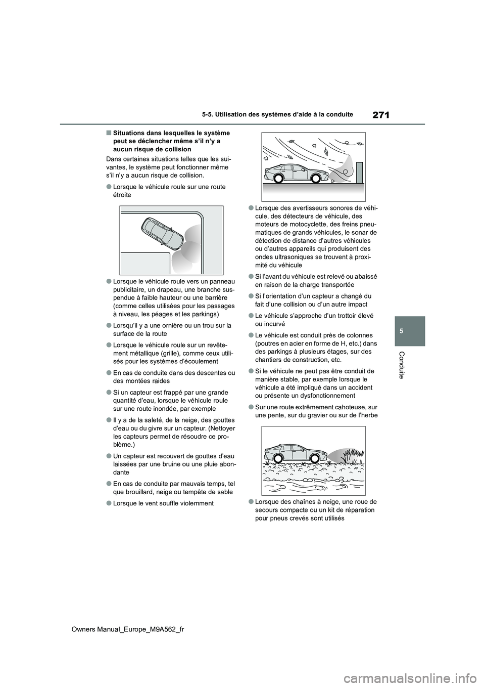 TOYOTA MIRAI 2023 Manuel du propriétaire (in French) 271
5
Owners Manual_Europe_M9A562_fr
5-5. Utilisation des systèmes d’aide à la conduite
Conduite
■Situations dans lesquelles le système peut se déclencher même s’il n’y a aucun risque de TOYOTA MIRAI 2023 Manuel du propriétaire (in French) 271
5
Owners Manual_Europe_M9A562_fr
5-5. Utilisation des systèmes d’aide à la conduite
Conduite
■Situations dans lesquelles le système peut se déclencher même s’il n’y a aucun risque de