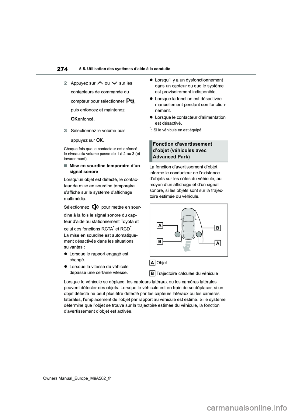 TOYOTA MIRAI 2023 Manuel du propriétaire (in French) 274
Owners Manual_Europe_M9A562_fr
5-5. Utilisation des systèmes d’aide à la conduite
2Appuyez sur ou sur les
contacteurs de commande du
compteur pour sélectionner ,
puis enfoncez et m TOYOTA MIRAI 2023 Manuel du propriétaire (in French) 274
Owners Manual_Europe_M9A562_fr
5-5. Utilisation des systèmes d’aide à la conduite
2Appuyez sur ou sur les
contacteurs de commande du
compteur pour sélectionner ,
puis enfoncez et m