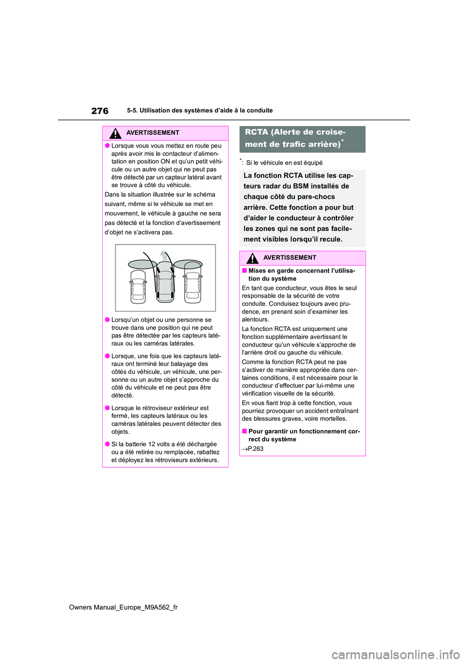 TOYOTA MIRAI 2023 Manuel du propriétaire (in French) 276
Owners Manual_Europe_M9A562_fr
5-5. Utilisation des systèmes d’aide à la conduite
*: Si le véhicule en est équipé
AVERTISSEMENT
●Lorsque vous vous mettez en route peu
après avoir mis l TOYOTA MIRAI 2023 Manuel du propriétaire (in French) 276
Owners Manual_Europe_M9A562_fr
5-5. Utilisation des systèmes d’aide à la conduite
*: Si le véhicule en est équipé
AVERTISSEMENT
●Lorsque vous vous mettez en route peu
après avoir mis l