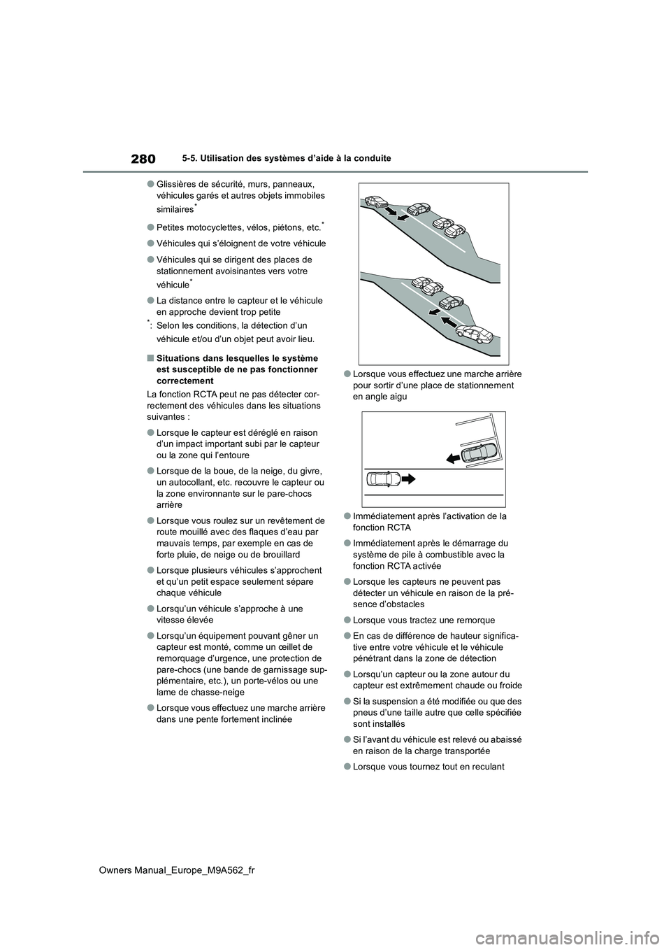 TOYOTA MIRAI 2023 Manuel du propriétaire (in French) 280
Owners Manual_Europe_M9A562_fr
5-5. Utilisation des systèmes d’aide à la conduite
●Glissières de sécurité, murs, panneaux,
véhicules garés et autres objets immobiles
similaires*
● TOYOTA MIRAI 2023 Manuel du propriétaire (in French) 280
Owners Manual_Europe_M9A562_fr
5-5. Utilisation des systèmes d’aide à la conduite
●Glissières de sécurité, murs, panneaux,
véhicules garés et autres objets immobiles
similaires*
●