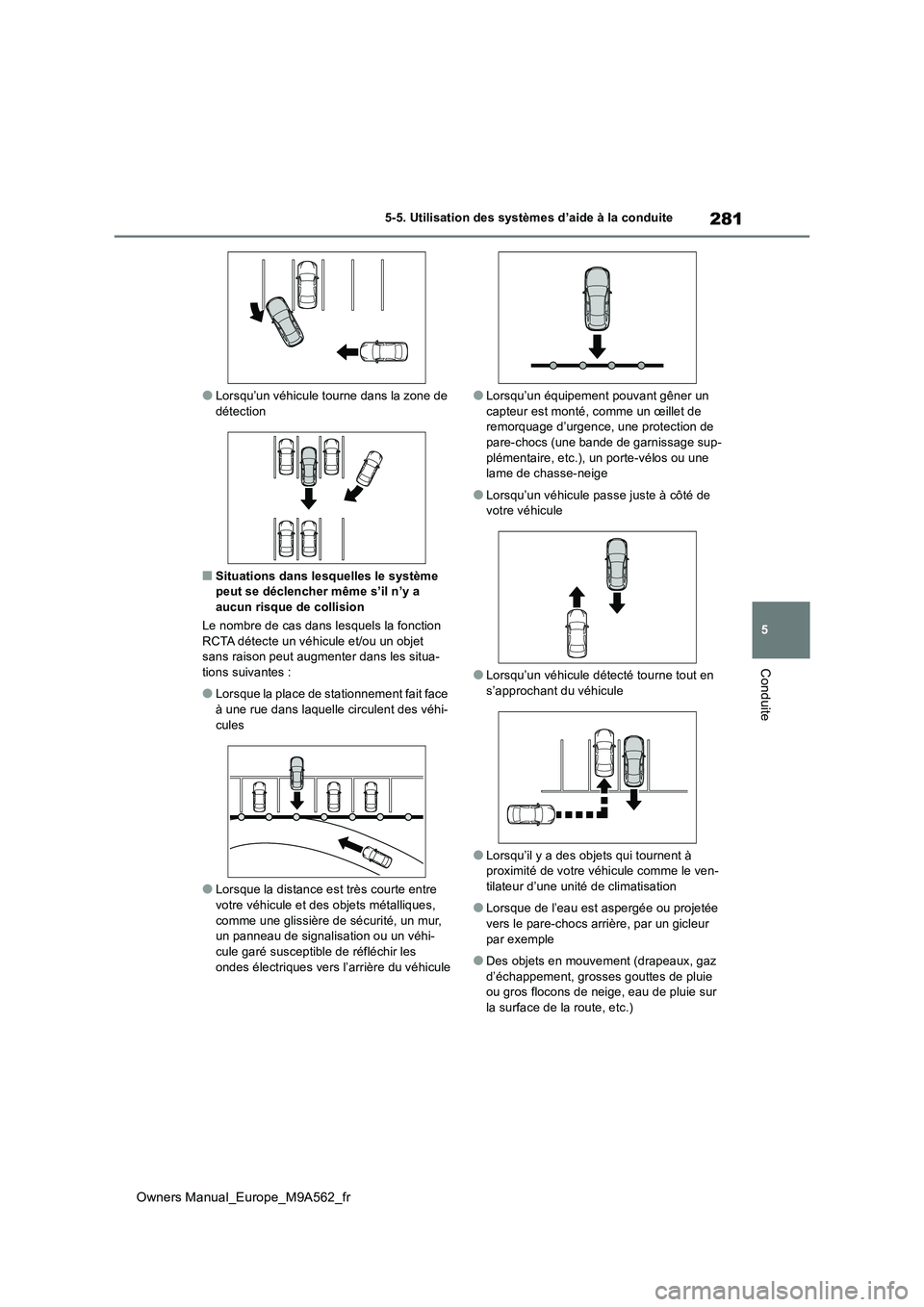 TOYOTA MIRAI 2023 Manuel du propriétaire (in French) 281
5
Owners Manual_Europe_M9A562_fr
5-5. Utilisation des systèmes d’aide à la conduite
Conduite
●Lorsqu’un véhicule tourne dans la zone de détection
■Situations dans lesquelles le systè TOYOTA MIRAI 2023 Manuel du propriétaire (in French) 281
5
Owners Manual_Europe_M9A562_fr
5-5. Utilisation des systèmes d’aide à la conduite
Conduite
●Lorsqu’un véhicule tourne dans la zone de détection
■Situations dans lesquelles le systè