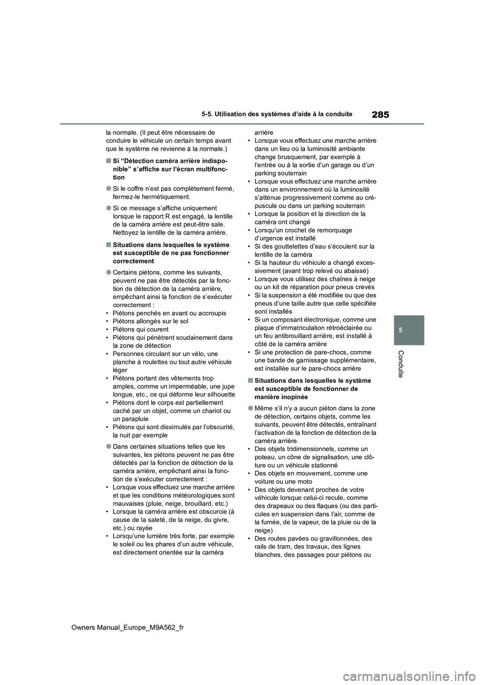 TOYOTA MIRAI 2023 Manuel du propriétaire (in French) 285
5
Owners Manual_Europe_M9A562_fr
5-5. Utilisation des systèmes d’aide à la conduite
Conduite
la normale. (Il peut être nécessaire de conduire le véhicule un certain temps avant que le syst TOYOTA MIRAI 2023 Manuel du propriétaire (in French) 285
5
Owners Manual_Europe_M9A562_fr
5-5. Utilisation des systèmes d’aide à la conduite
Conduite
la normale. (Il peut être nécessaire de conduire le véhicule un certain temps avant que le syst