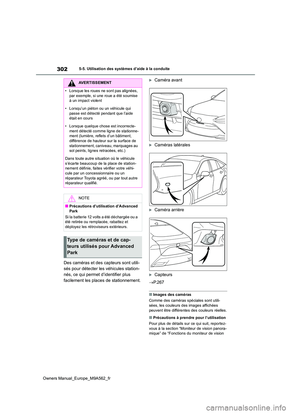 TOYOTA MIRAI 2023  Manuel du propriétaire (in French) 302
Owners Manual_Europe_M9A562_fr
5-5. Utilisation des systèmes d’aide à la conduite
Des caméras et des capteurs sont utili- 
sés pour détecter les véhicules station-
nés, ce qui permet d’