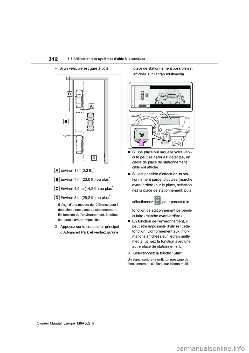 TOYOTA MIRAI 2023  Manuel du propriétaire (in French) 312
Owners Manual_Europe_M9A562_fr
5-5. Utilisation des systèmes d’aide à la conduite
Si un véhicule est garé à côté 
Environ 1 m (3,3 ft.)*
Environ 7 m (23,0 ft.) ou plus*
Environ 4,5 m (