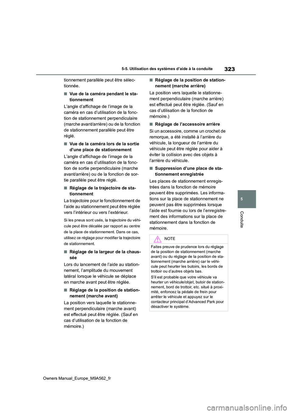 TOYOTA MIRAI 2023  Manuel du propriétaire (in French) 323
5
Owners Manual_Europe_M9A562_fr
5-5. Utilisation des systèmes d’aide à la conduite
Conduite
tionnement parallèle peut être sélec- 
tionnée.
■Vue de la caméra pendant le sta-
tionnement