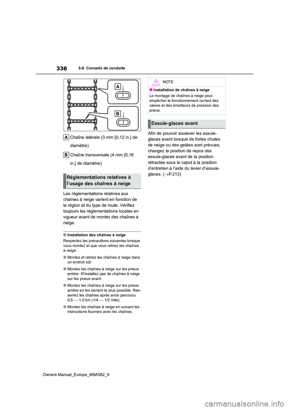TOYOTA MIRAI 2023  Manuel du propriétaire (in French) 336
Owners Manual_Europe_M9A562_fr
5-6. Conseils de conduite
Chaîne latérale (3 mm [0,12 in.] de  
diamètre) 
Chaîne transversale (4 mm [0,16  
in.] de diamètre) 
Les réglementations relatives a