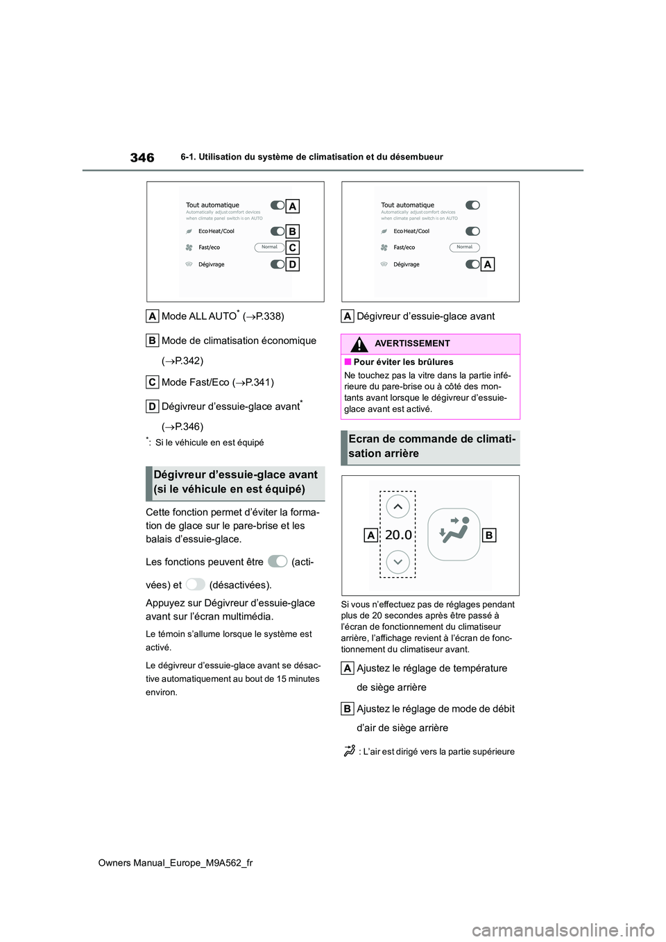TOYOTA MIRAI 2023  Manuel du propriétaire (in French) 346
Owners Manual_Europe_M9A562_fr
6-1. Utilisation du système de climatisation et du désembueur
Mode ALL AUTO* (P.338) 
Mode de climatisation économique  
( P.342) 
Mode Fast/Eco ( P.341)