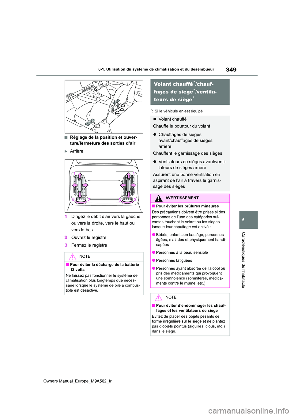 TOYOTA MIRAI 2023  Manuel du propriétaire (in French) 349
6
Owners Manual_Europe_M9A562_fr
6-1. Utilisation du système de climatisation et du désembueur
Caractéristiques de l’habitacle
■Réglage de la position et ouver- 
ture/fermeture des sorties
