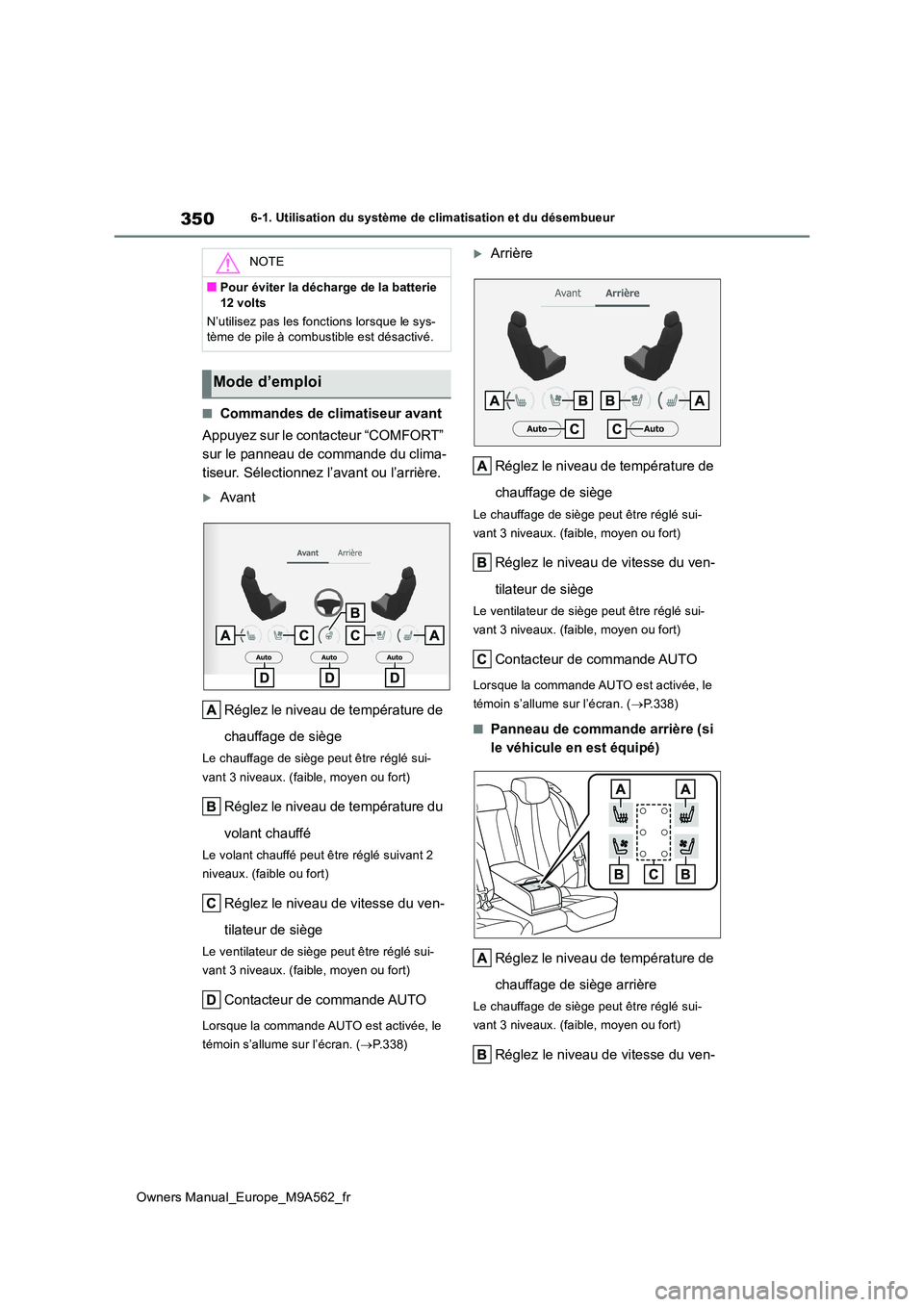TOYOTA MIRAI 2023  Manuel du propriétaire (in French) 350
Owners Manual_Europe_M9A562_fr
6-1. Utilisation du système de climatisation et du désembueur
■Commandes de climatiseur avant 
Appuyez sur le contacteur “COMFORT”  
sur le panneau de comman