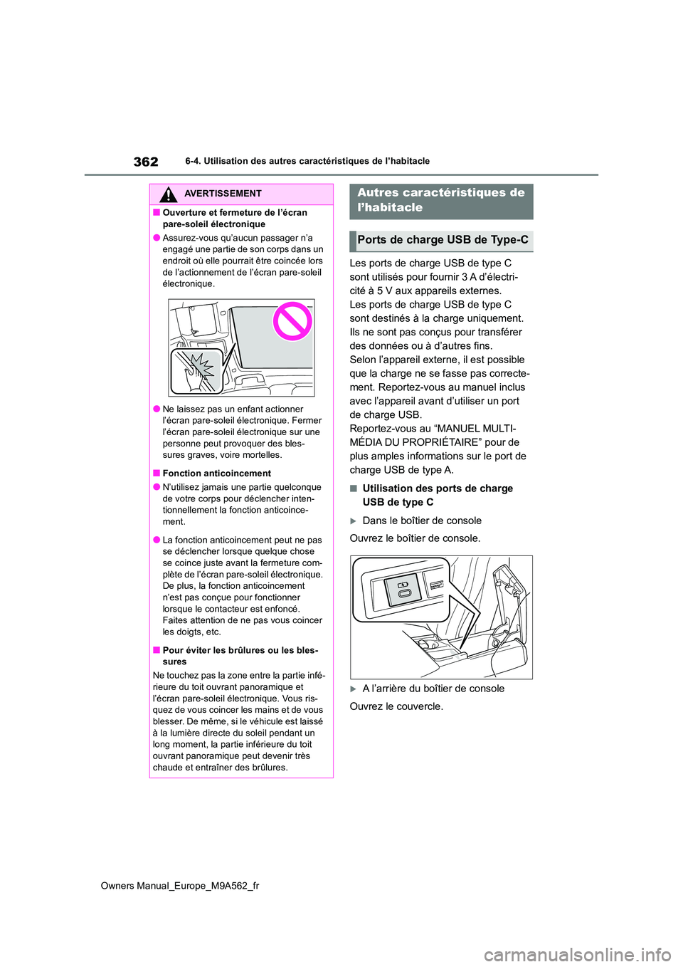 TOYOTA MIRAI 2023 Manuel du propriétaire (in French) 362
Owners Manual_Europe_M9A562_fr
6-4. Utilisation des autres caractéristiques de l’habitacle
Les ports de charge USB de type C
sont utilisés pour fournir 3 A d’électri-
cité à 5 V aux app TOYOTA MIRAI 2023 Manuel du propriétaire (in French) 362
Owners Manual_Europe_M9A562_fr
6-4. Utilisation des autres caractéristiques de l’habitacle
Les ports de charge USB de type C
sont utilisés pour fournir 3 A d’électri-
cité à 5 V aux app