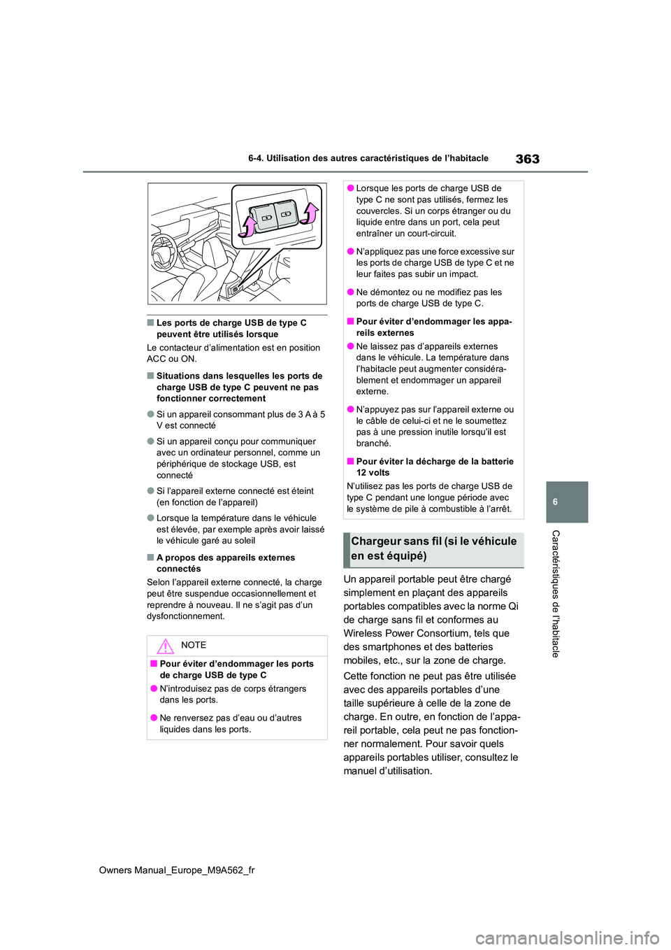 TOYOTA MIRAI 2023 Manuel du propriétaire (in French) 363
6
Owners Manual_Europe_M9A562_fr
6-4. Utilisation des autres caractéristiques de l’habitacle
Caractéristiques de l’habitacle
■Les ports de charge USB de type C peuvent être utilisés lor TOYOTA MIRAI 2023 Manuel du propriétaire (in French) 363
6
Owners Manual_Europe_M9A562_fr
6-4. Utilisation des autres caractéristiques de l’habitacle
Caractéristiques de l’habitacle
■Les ports de charge USB de type C peuvent être utilisés lor