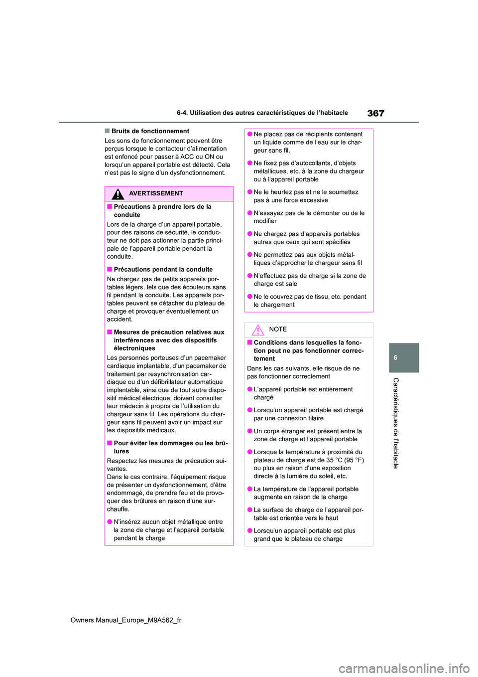 TOYOTA MIRAI 2023 Manuel du propriétaire (in French) 367
6
Owners Manual_Europe_M9A562_fr
6-4. Utilisation des autres caractéristiques de l’habitacle
Caractéristiques de l’habitacle
■Bruits de fonctionnement
Les sons de fonctionnement peuvent TOYOTA MIRAI 2023 Manuel du propriétaire (in French) 367
6
Owners Manual_Europe_M9A562_fr
6-4. Utilisation des autres caractéristiques de l’habitacle
Caractéristiques de l’habitacle
■Bruits de fonctionnement
Les sons de fonctionnement peuvent