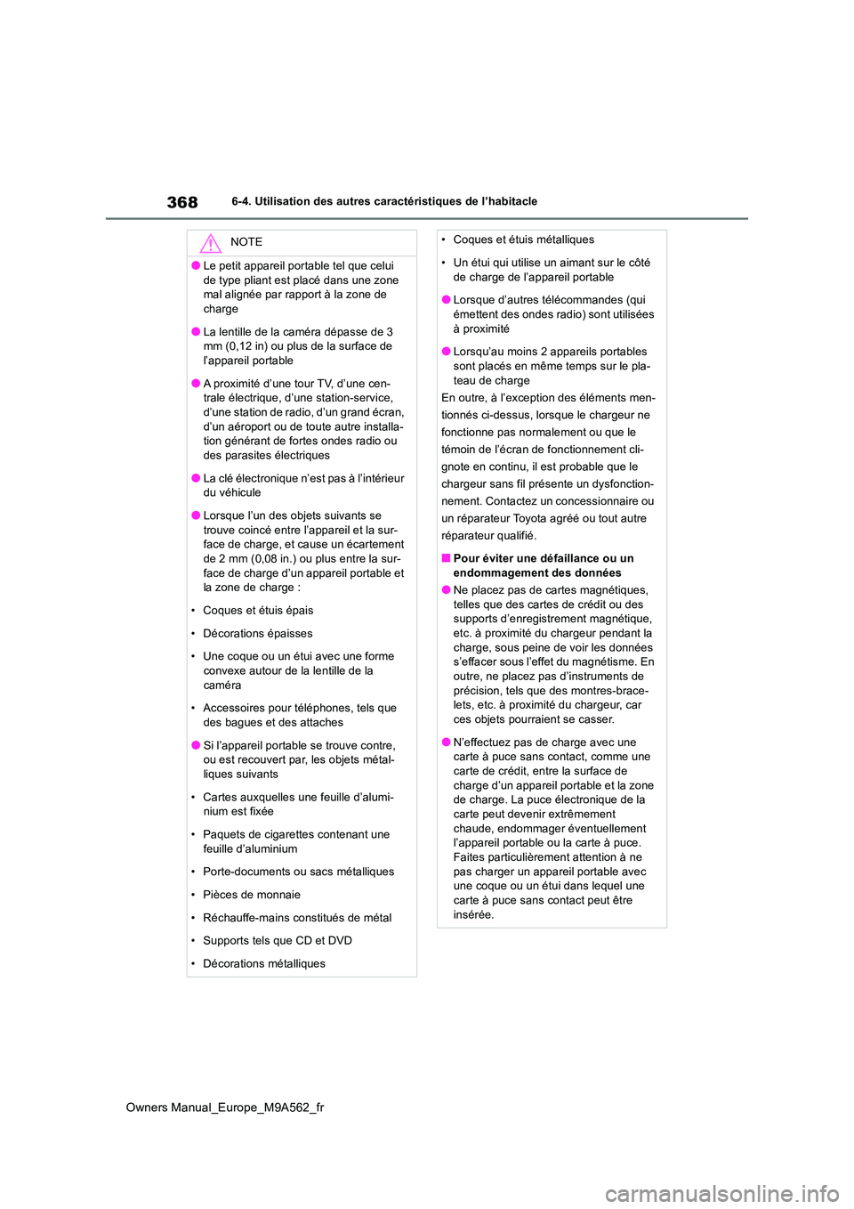 TOYOTA MIRAI 2023 Manuel du propriétaire (in French) 368
Owners Manual_Europe_M9A562_fr
6-4. Utilisation des autres caractéristiques de l’habitacle
NOTE
●Le petit appareil portable tel que celui
de type pliant est placé dans une zone mal align TOYOTA MIRAI 2023 Manuel du propriétaire (in French) 368
Owners Manual_Europe_M9A562_fr
6-4. Utilisation des autres caractéristiques de l’habitacle
NOTE
●Le petit appareil portable tel que celui
de type pliant est placé dans une zone mal align