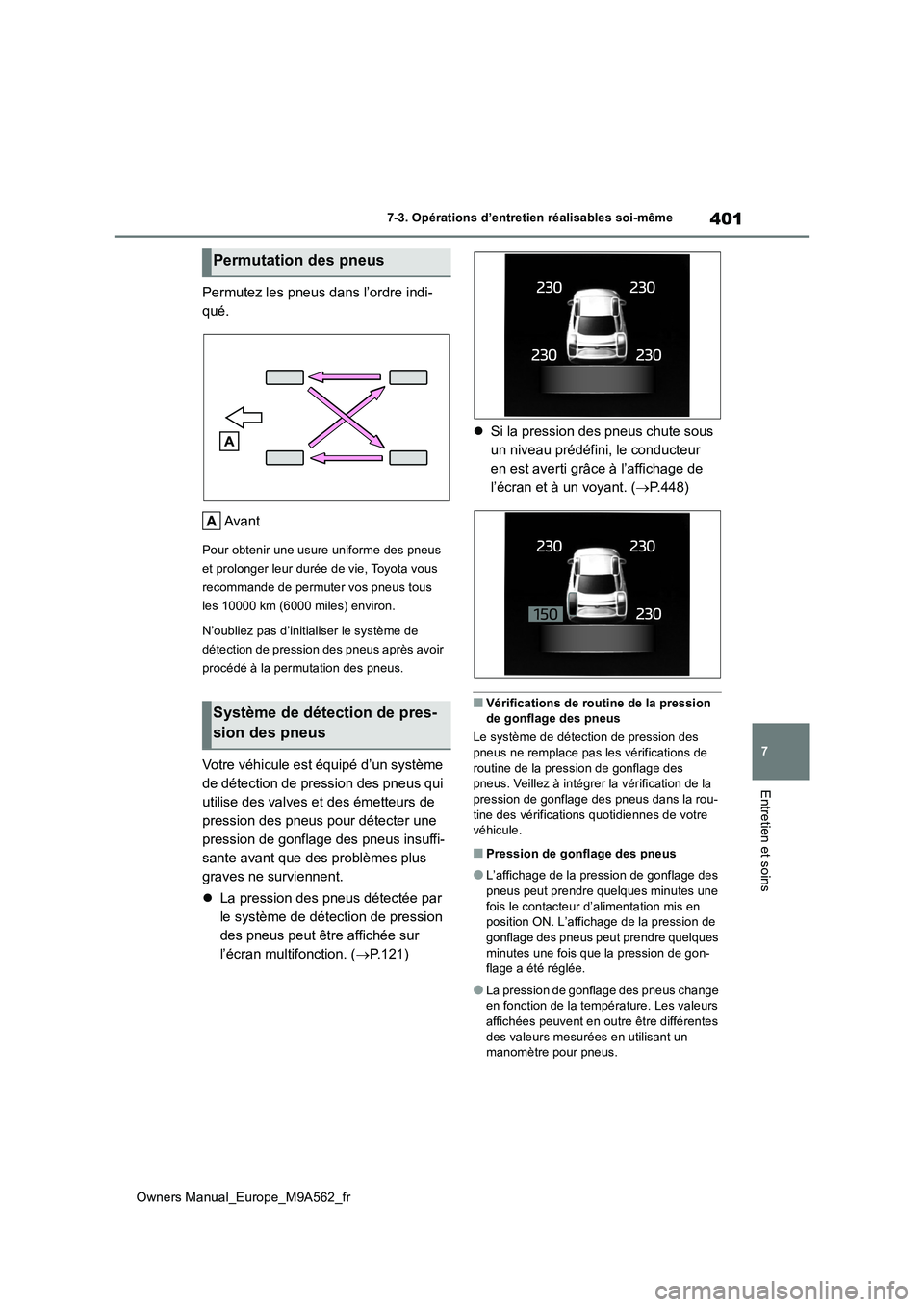 TOYOTA MIRAI 2023 Manuel du propriétaire (in French) 401
7
Owners Manual_Europe_M9A562_fr
7-3. Opérations d’entretien réalisables soi-même
Entretien et soins
Permutez les pneus dans l’ordre indi-
qué.
Avant
Pour obtenir une usure uniforme des TOYOTA MIRAI 2023 Manuel du propriétaire (in French) 401
7
Owners Manual_Europe_M9A562_fr
7-3. Opérations d’entretien réalisables soi-même
Entretien et soins
Permutez les pneus dans l’ordre indi-
qué.
Avant
Pour obtenir une usure uniforme des