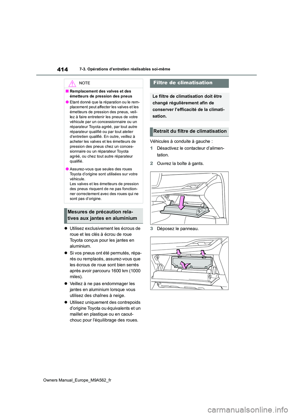 TOYOTA MIRAI 2023 Manuel du propriétaire (in French) 414
Owners Manual_Europe_M9A562_fr
7-3. Opérations d’entretien réalisables soi-même
Utilisez exclusivement les écrous de
roue et les clés à écrou de roue
Toyota conçus pour les jantes TOYOTA MIRAI 2023 Manuel du propriétaire (in French) 414
Owners Manual_Europe_M9A562_fr
7-3. Opérations d’entretien réalisables soi-même
Utilisez exclusivement les écrous de
roue et les clés à écrou de roue
Toyota conçus pour les jantes