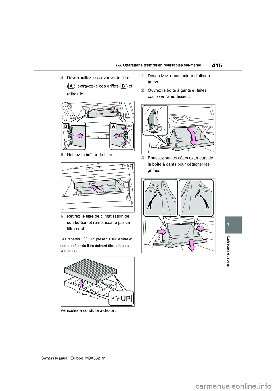 TOYOTA MIRAI 2023 Manuel du propriétaire (in French) 415
7
Owners Manual_Europe_M9A562_fr
7-3. Opérations d’entretien réalisables soi-même
Entretien et soins
4Déverrouillez le couvercle de filtre
( ), extrayez-le des griffes ( ) et
retirez-le. TOYOTA MIRAI 2023 Manuel du propriétaire (in French) 415
7
Owners Manual_Europe_M9A562_fr
7-3. Opérations d’entretien réalisables soi-même
Entretien et soins
4Déverrouillez le couvercle de filtre
( ), extrayez-le des griffes ( ) et
retirez-le.