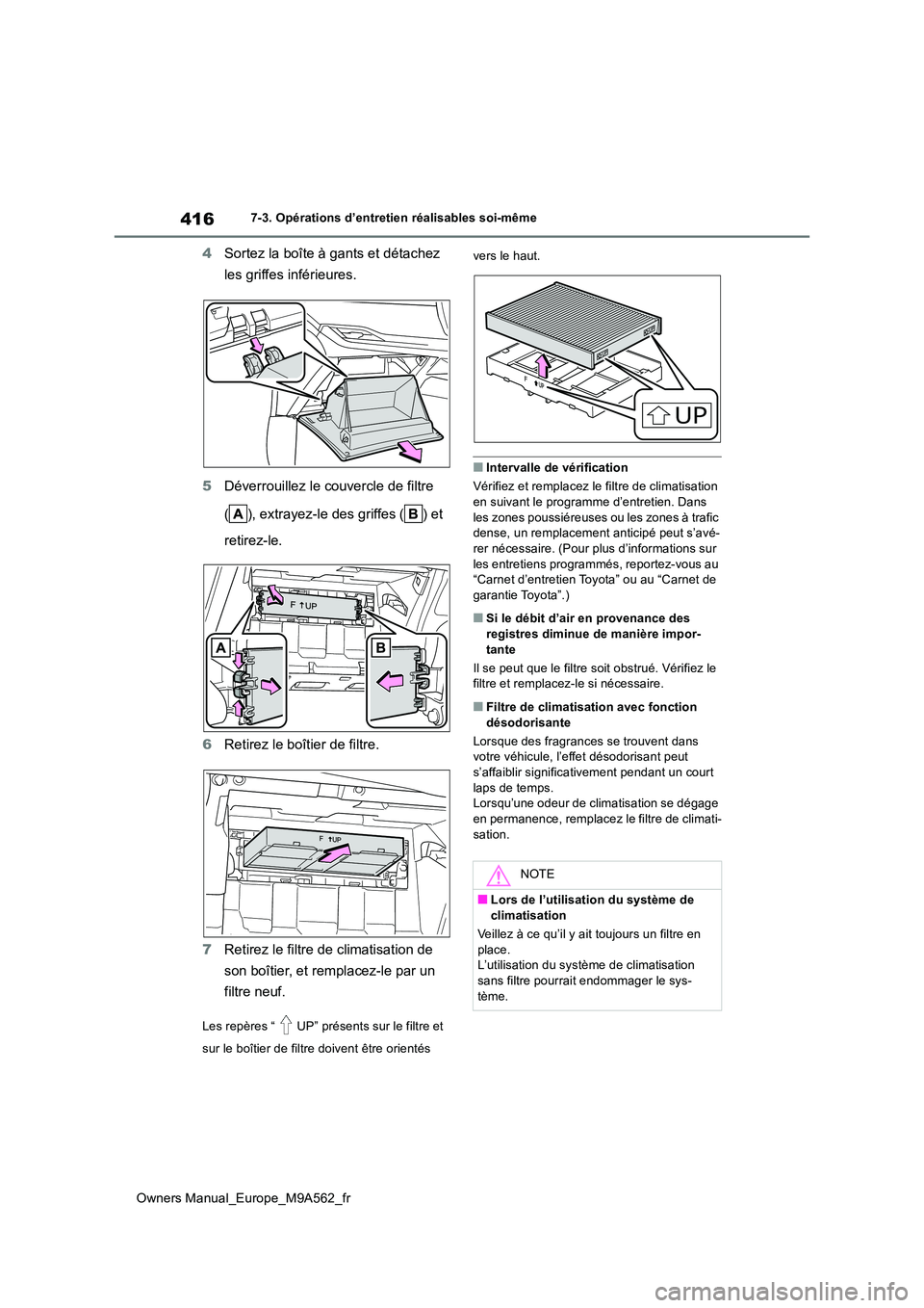 TOYOTA MIRAI 2023 Manuel du propriétaire (in French) 416
Owners Manual_Europe_M9A562_fr
7-3. Opérations d’entretien réalisables soi-même
4Sortez la boîte à gants et détachez
les griffes inférieures.
5 Déverrouillez le couvercle de filtre
TOYOTA MIRAI 2023 Manuel du propriétaire (in French) 416
Owners Manual_Europe_M9A562_fr
7-3. Opérations d’entretien réalisables soi-même
4Sortez la boîte à gants et détachez
les griffes inférieures.
5 Déverrouillez le couvercle de filtre
