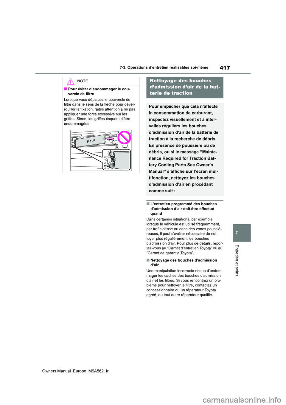 TOYOTA MIRAI 2023 Manuel du propriétaire (in French) 417
7
Owners Manual_Europe_M9A562_fr
7-3. Opérations d’entretien réalisables soi-même
Entretien et soins
■L’entretien programmé des bouches d’admission d’air doit être effectué quand TOYOTA MIRAI 2023 Manuel du propriétaire (in French) 417
7
Owners Manual_Europe_M9A562_fr
7-3. Opérations d’entretien réalisables soi-même
Entretien et soins
■L’entretien programmé des bouches d’admission d’air doit être effectué quand