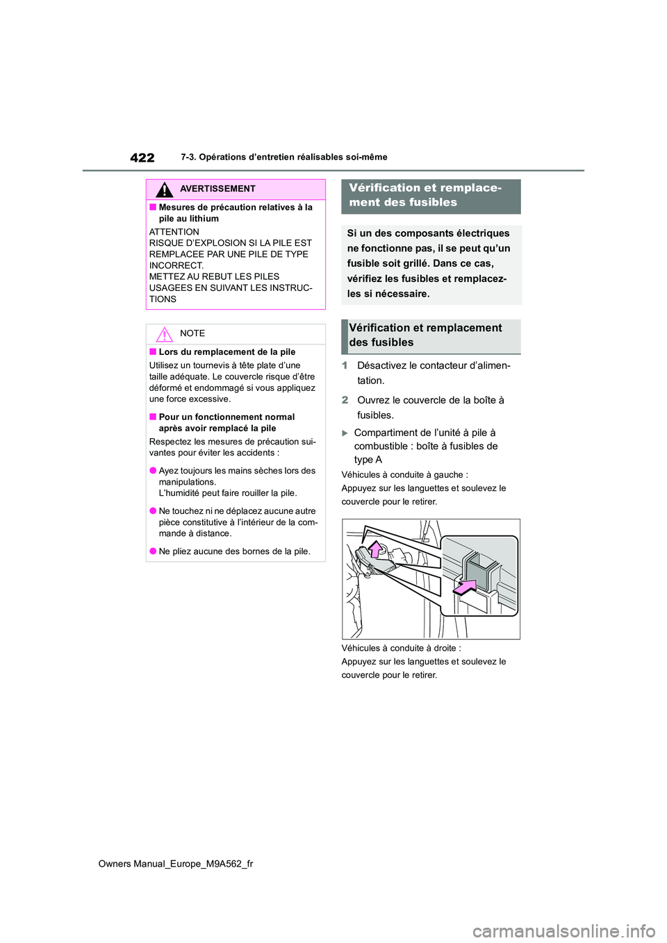 TOYOTA MIRAI 2023 Manuel du propriétaire (in French) 422
Owners Manual_Europe_M9A562_fr
7-3. Opérations d’entretien réalisables soi-même
1Désactivez le contacteur d’alimen-
tation.
2 Ouvrez le couvercle de la boîte à
fusibles.
Compartim TOYOTA MIRAI 2023 Manuel du propriétaire (in French) 422
Owners Manual_Europe_M9A562_fr
7-3. Opérations d’entretien réalisables soi-même
1Désactivez le contacteur d’alimen-
tation.
2 Ouvrez le couvercle de la boîte à
fusibles.
Compartim