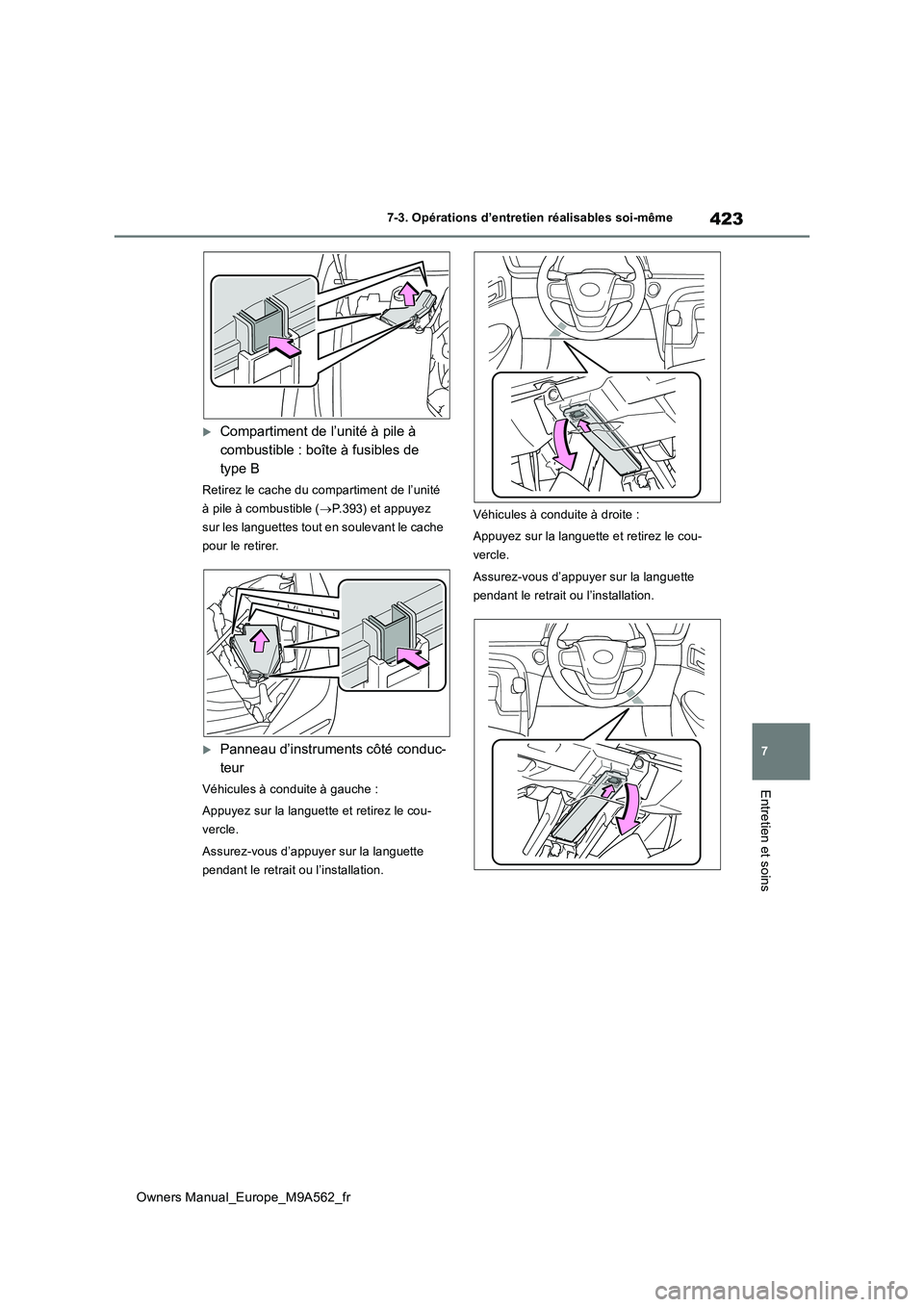 TOYOTA MIRAI 2023 Manuel du propriétaire (in French) 423
7
Owners Manual_Europe_M9A562_fr
7-3. Opérations d’entretien réalisables soi-même
Entretien et soins
Compartiment de l’unité à pile à
combustible : boîte à fusibles de
type B
Ret TOYOTA MIRAI 2023 Manuel du propriétaire (in French) 423
7
Owners Manual_Europe_M9A562_fr
7-3. Opérations d’entretien réalisables soi-même
Entretien et soins
Compartiment de l’unité à pile à
combustible : boîte à fusibles de
type B
Ret