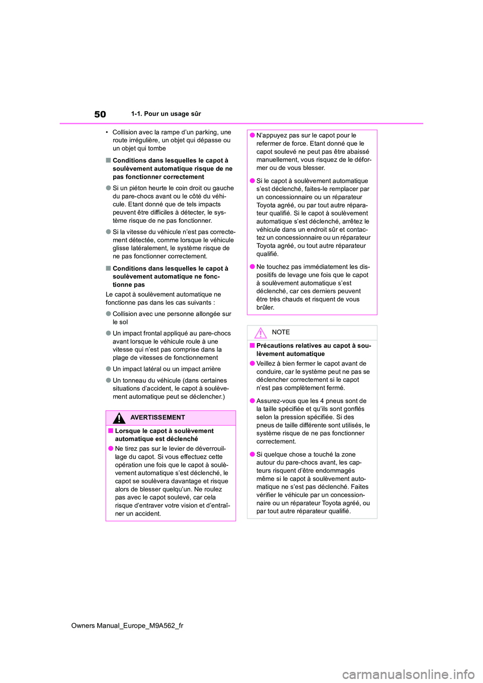 TOYOTA MIRAI 2023  Manuel du propriétaire (in French) 50
Owners Manual_Europe_M9A562_fr
1-1. Pour un usage sûr 
• Collision avec la rampe d’un parking, une  route irrégulière, un objet qui dépasse ou un objet qui tombe
■Conditions dans lesquell