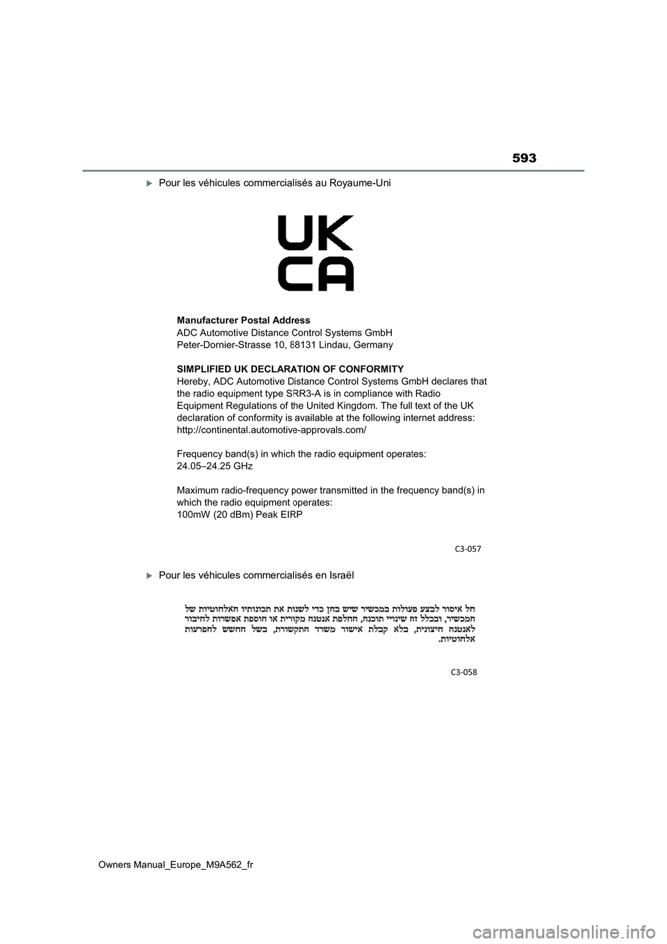 TOYOTA MIRAI 2023  Manuel du propriétaire (in French) 593
Owners Manual_Europe_M9A562_fr
Pour les véhicules commercialisés au Royaume-Uni
Pour les véhicules commercialisés en Israël 