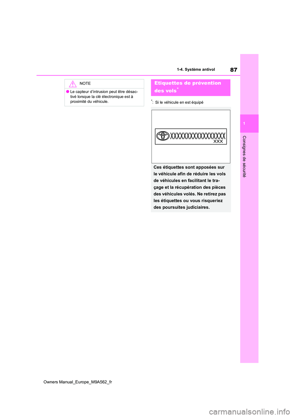 TOYOTA MIRAI 2023  Manuel du propriétaire (in French) 87
1
Owners Manual_Europe_M9A562_fr
1-4. Système antivol
Consignes de sécurité
*: Si le véhicule en est équipé
NOTE
●Le capteur d’intrusion peut être désac- 
tivé lorsque la clé électro