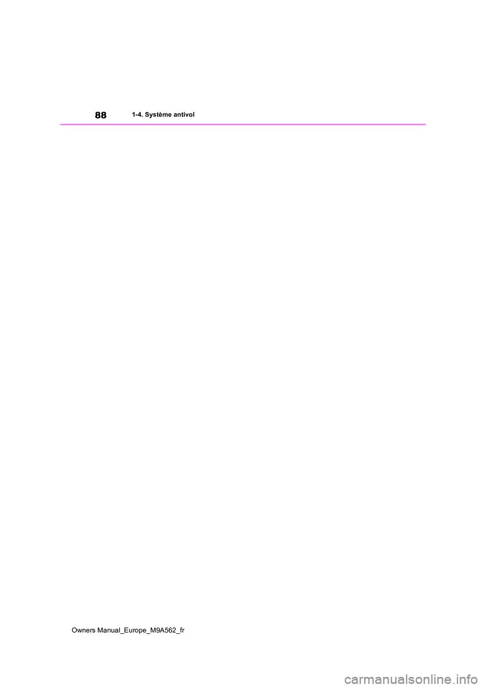TOYOTA MIRAI 2023  Manuel du propriétaire (in French) 88
Owners Manual_Europe_M9A562_fr
1-4. Système antivol 