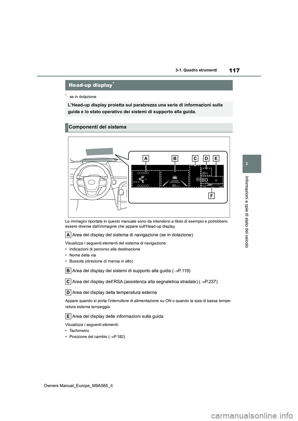 TOYOTA MIRAI 2023 Manuale duso (in Italian) 117
3
Owners Manual_Europe_M9A565_it
3-1. Quadro strumenti
Informazioni e spie di stato del veicolo
*: se in dotazione
Le immagini riportate in questo manuale sono da intendersi a ti tolo di esempio TOYOTA MIRAI 2023 Manuale duso (in Italian) 117
3
Owners Manual_Europe_M9A565_it
3-1. Quadro strumenti
Informazioni e spie di stato del veicolo
*: se in dotazione
Le immagini riportate in questo manuale sono da intendersi a ti tolo di esempio