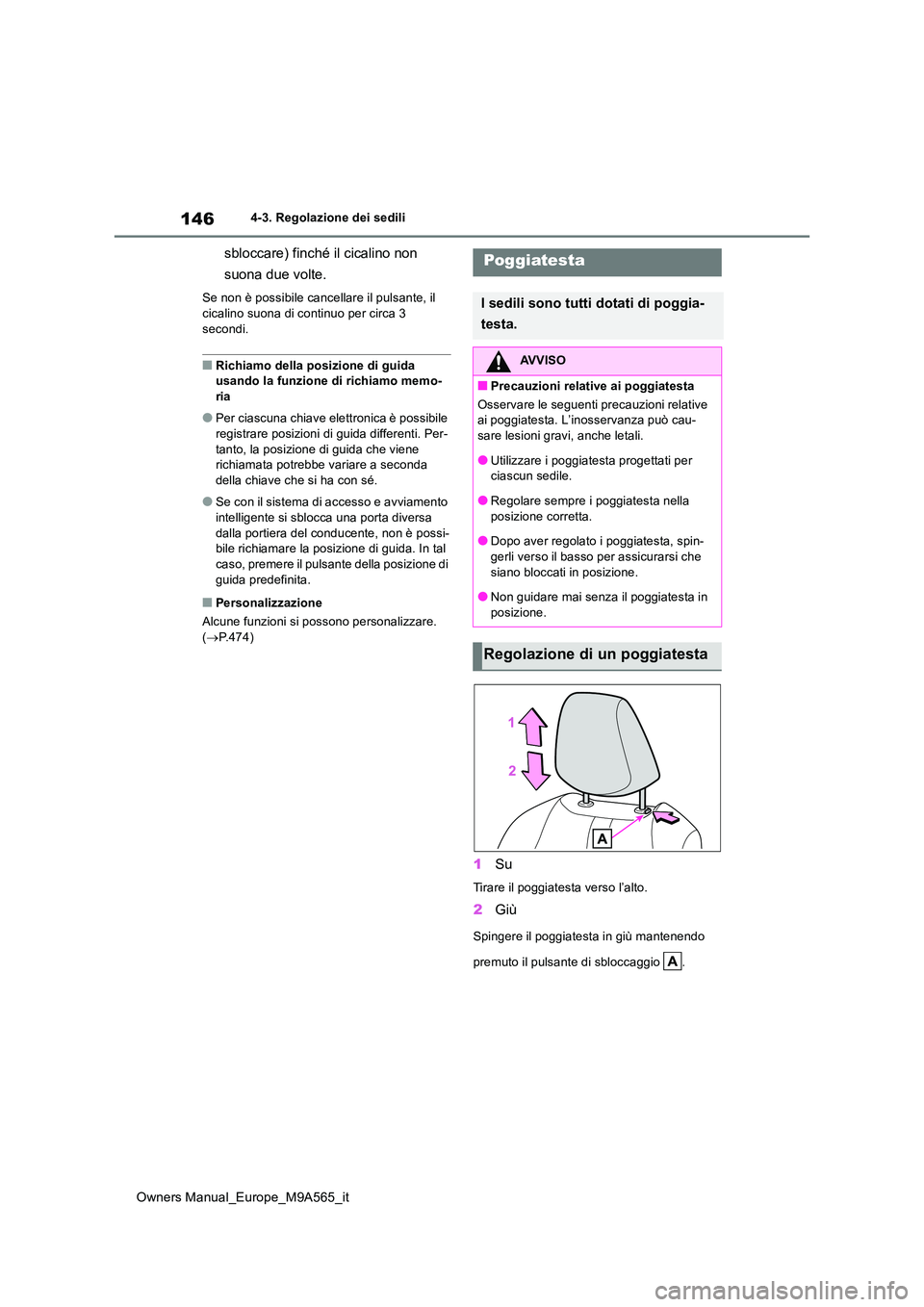TOYOTA MIRAI 2023 Manuale duso (in Italian) 146
Owners Manual_Europe_M9A565_it
4-3. Regolazione dei sedili
sbloccare) finché il cicalino non
suona due volte.
Se non è possibile cancellare il pulsante, il
cicalino suona di continuo per cir TOYOTA MIRAI 2023 Manuale duso (in Italian) 146
Owners Manual_Europe_M9A565_it
4-3. Regolazione dei sedili
sbloccare) finché il cicalino non
suona due volte.
Se non è possibile cancellare il pulsante, il
cicalino suona di continuo per cir