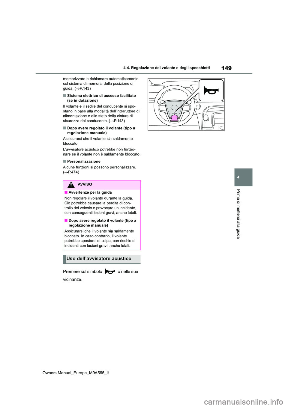 TOYOTA MIRAI 2023 Manuale duso (in Italian) 149
4
Owners Manual_Europe_M9A565_it
4-4. Regolazione del volante e degli specchietti
Prima di mettersi alla guida
memorizzare e richiamare automaticamente col sistema di memoria della posizione di g TOYOTA MIRAI 2023 Manuale duso (in Italian) 149
4
Owners Manual_Europe_M9A565_it
4-4. Regolazione del volante e degli specchietti
Prima di mettersi alla guida
memorizzare e richiamare automaticamente col sistema di memoria della posizione di g