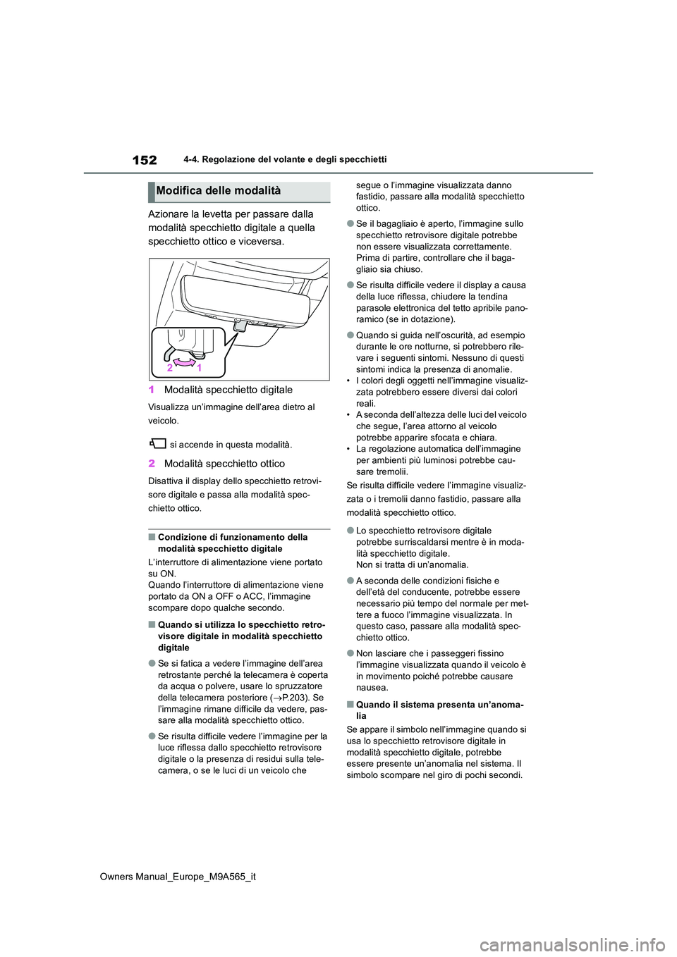 TOYOTA MIRAI 2023 Manuale duso (in Italian) 152
Owners Manual_Europe_M9A565_it
4-4. Regolazione del volante e degli specchietti
Azionare la levetta per passare dalla
modalità specchietto digitale a quella
specchietto ottico e viceversa.
1 TOYOTA MIRAI 2023 Manuale duso (in Italian) 152
Owners Manual_Europe_M9A565_it
4-4. Regolazione del volante e degli specchietti
Azionare la levetta per passare dalla
modalità specchietto digitale a quella
specchietto ottico e viceversa.
1