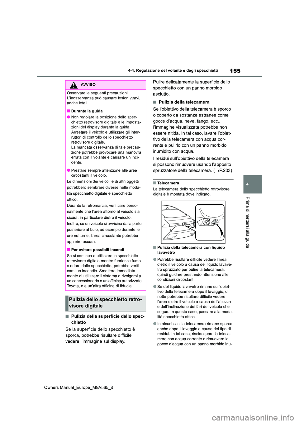 TOYOTA MIRAI 2023 Manuale duso (in Italian) 155
4
Owners Manual_Europe_M9A565_it
4-4. Regolazione del volante e degli specchietti
Prima di mettersi alla guida
■Pulizia della superficie dello spec-
chietto
Se la superficie dello specchietto TOYOTA MIRAI 2023 Manuale duso (in Italian) 155
4
Owners Manual_Europe_M9A565_it
4-4. Regolazione del volante e degli specchietti
Prima di mettersi alla guida
■Pulizia della superficie dello spec-
chietto
Se la superficie dello specchietto