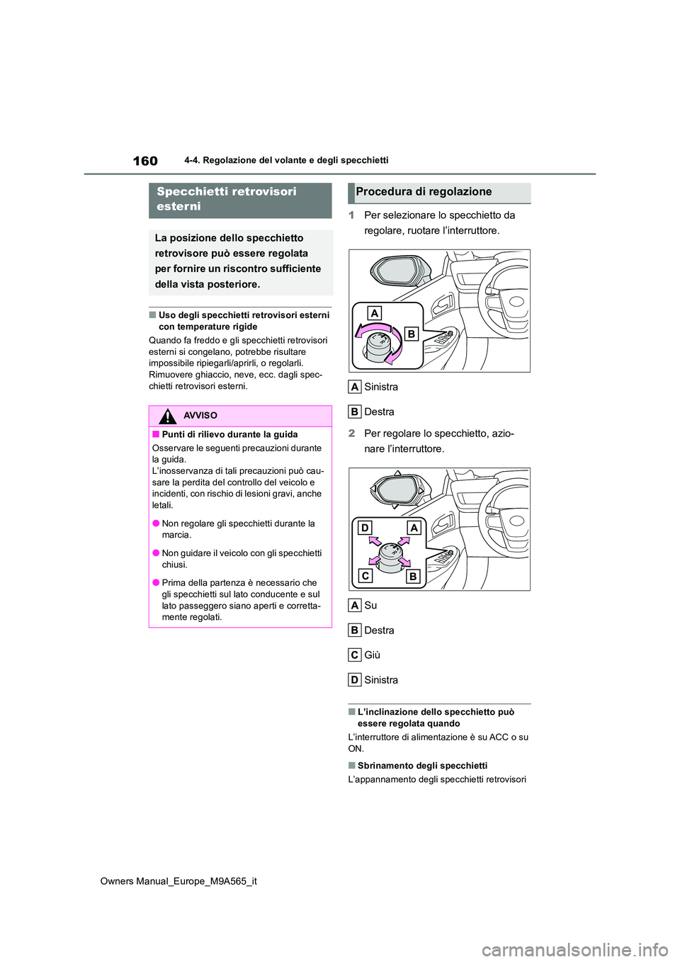 TOYOTA MIRAI 2023 Manuale duso (in Italian) 160
Owners Manual_Europe_M9A565_it
4-4. Regolazione del volante e degli specchietti
■Uso degli specchietti retrovisori esterni
con temperature rigide
Quando fa freddo e gli specchietti retrovisor TOYOTA MIRAI 2023 Manuale duso (in Italian) 160
Owners Manual_Europe_M9A565_it
4-4. Regolazione del volante e degli specchietti
■Uso degli specchietti retrovisori esterni
con temperature rigide
Quando fa freddo e gli specchietti retrovisor