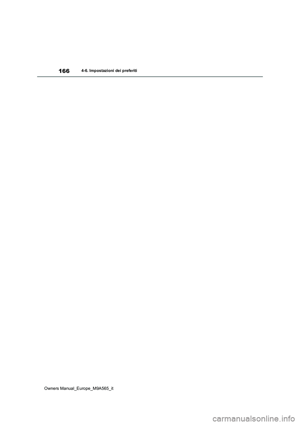 TOYOTA MIRAI 2023 Manuale duso (in Italian) 166
Owners Manual_Europe_M9A565_it
4-6. Impostazioni dei preferiti TOYOTA MIRAI 2023 Manuale duso (in Italian) 166
Owners Manual_Europe_M9A565_it
4-6. Impostazioni dei preferiti
