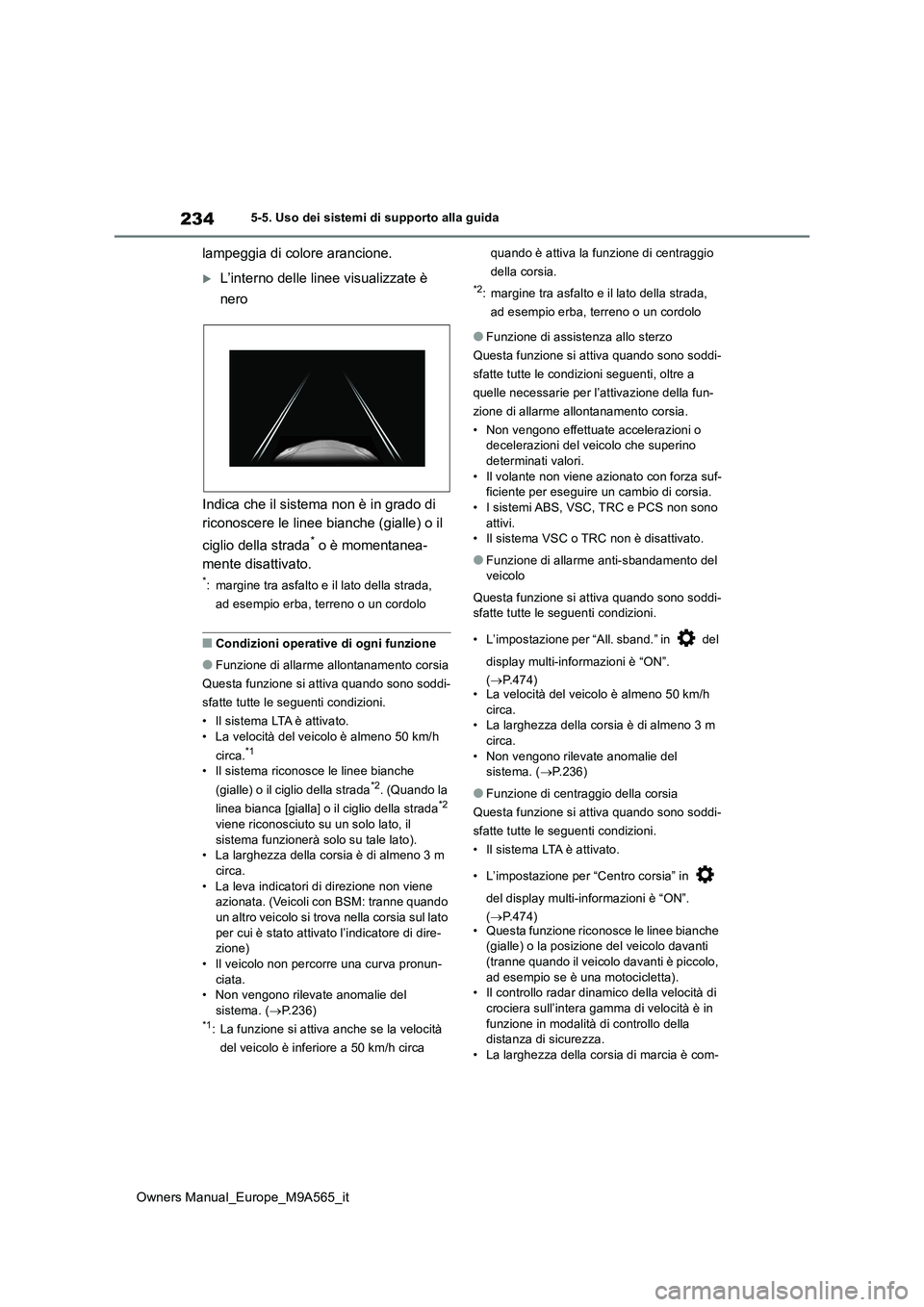 TOYOTA MIRAI 2023 Manuale duso (in Italian) 234
Owners Manual_Europe_M9A565_it
5-5. Uso dei sistemi di supporto alla guida
lampeggia di colore arancione.
L’interno delle linee visualizzate è
nero
Indica che il sistema non è in grado d TOYOTA MIRAI 2023 Manuale duso (in Italian) 234
Owners Manual_Europe_M9A565_it
5-5. Uso dei sistemi di supporto alla guida
lampeggia di colore arancione.
L’interno delle linee visualizzate è
nero
Indica che il sistema non è in grado d