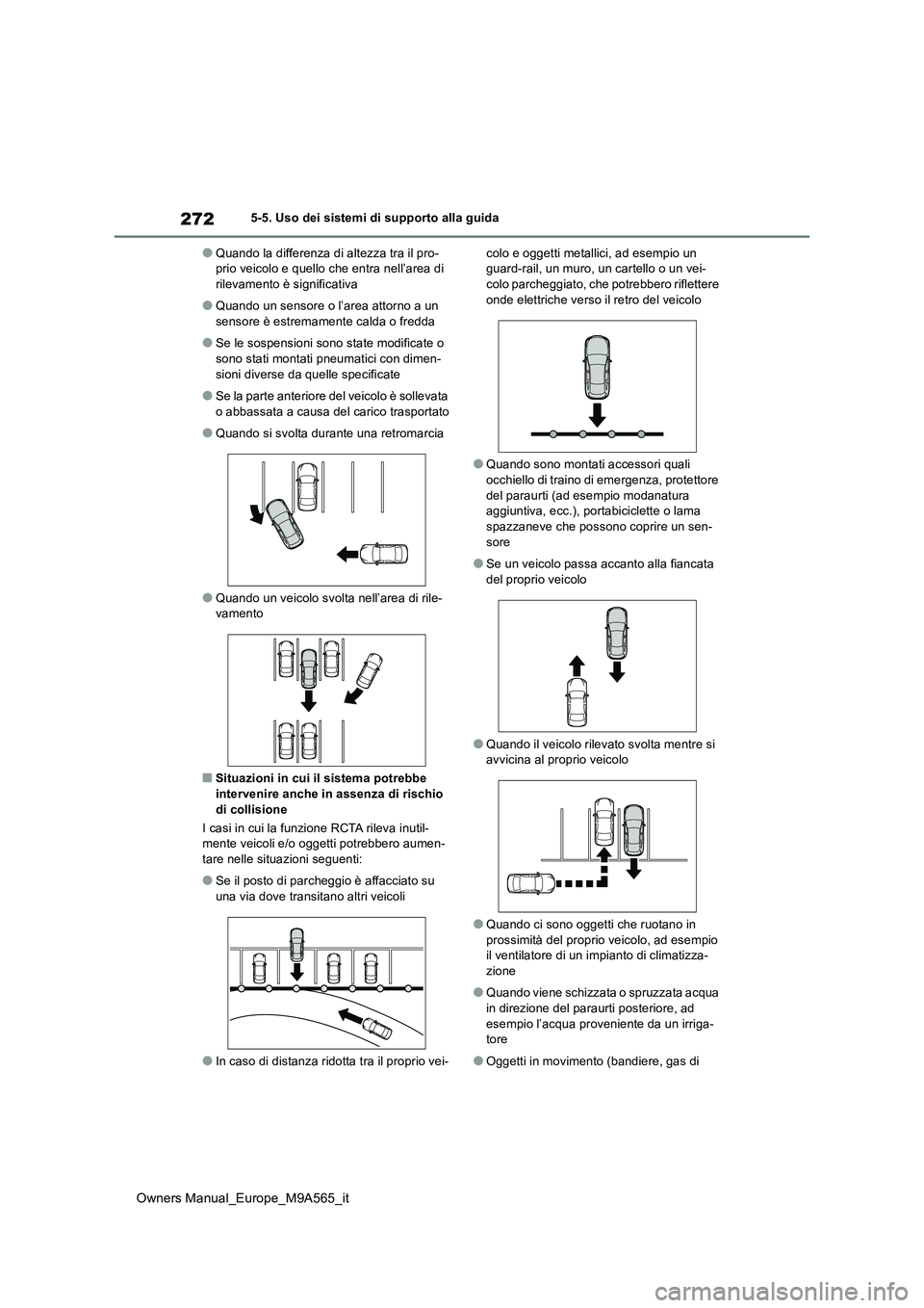 TOYOTA MIRAI 2023 Manuale duso (in Italian) 272
Owners Manual_Europe_M9A565_it
5-5. Uso dei sistemi di supporto alla guida
●Quando la differenza di altezza tra il pro- prio veicolo e quello che entra nell’area di rilevamento è significativ TOYOTA MIRAI 2023 Manuale duso (in Italian) 272
Owners Manual_Europe_M9A565_it
5-5. Uso dei sistemi di supporto alla guida
●Quando la differenza di altezza tra il pro- prio veicolo e quello che entra nell’area di rilevamento è significativ