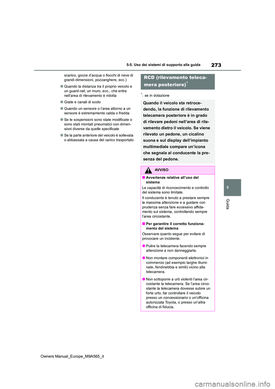 TOYOTA MIRAI 2023 Manuale duso (in Italian) 273
5
Owners Manual_Europe_M9A565_it
5-5. Uso dei sistemi di supporto alla guida
Guida
scarico, gocce d’acqua o fiocchi di neve di grandi dimensioni, pozzanghere, ecc.)
●Quando la distanza tra il TOYOTA MIRAI 2023 Manuale duso (in Italian) 273
5
Owners Manual_Europe_M9A565_it
5-5. Uso dei sistemi di supporto alla guida
Guida
scarico, gocce d’acqua o fiocchi di neve di grandi dimensioni, pozzanghere, ecc.)
●Quando la distanza tra il