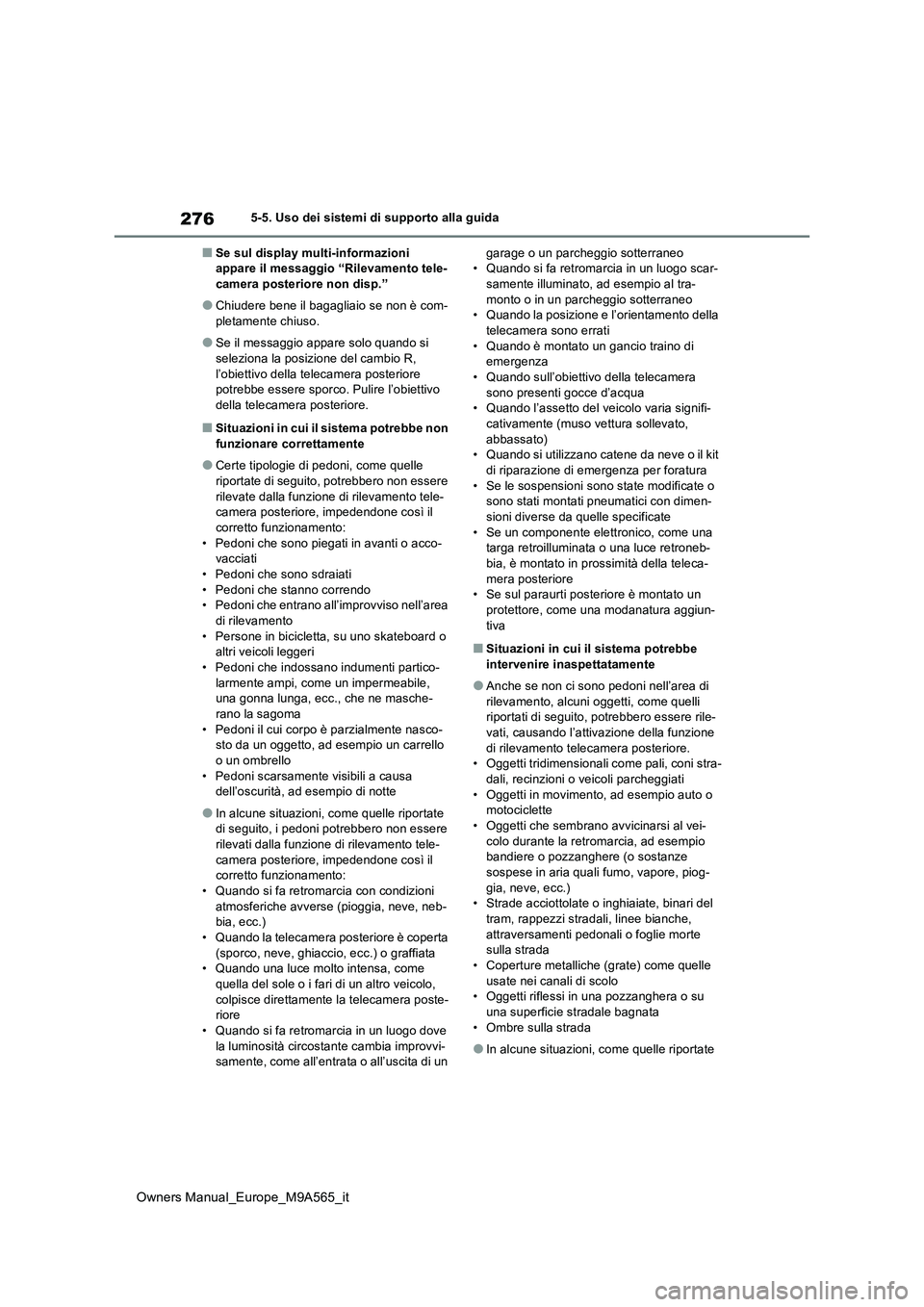 TOYOTA MIRAI 2023 Manuale duso (in Italian) 276
Owners Manual_Europe_M9A565_it
5-5. Uso dei sistemi di supporto alla guida
■Se sul display multi-informazioni appare il messaggio “Rilevamento tele-camera posteriore non disp.”
●Chiudere TOYOTA MIRAI 2023 Manuale duso (in Italian) 276
Owners Manual_Europe_M9A565_it
5-5. Uso dei sistemi di supporto alla guida
■Se sul display multi-informazioni appare il messaggio “Rilevamento tele-camera posteriore non disp.”
●Chiudere